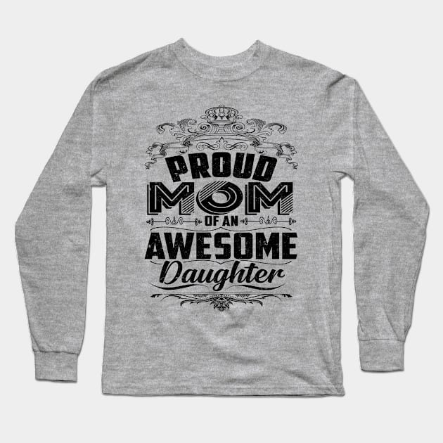 Proud Mom Of An Awesome Daughter Mothers Day 2020 Long Sleeve T-Shirt by SilverTee